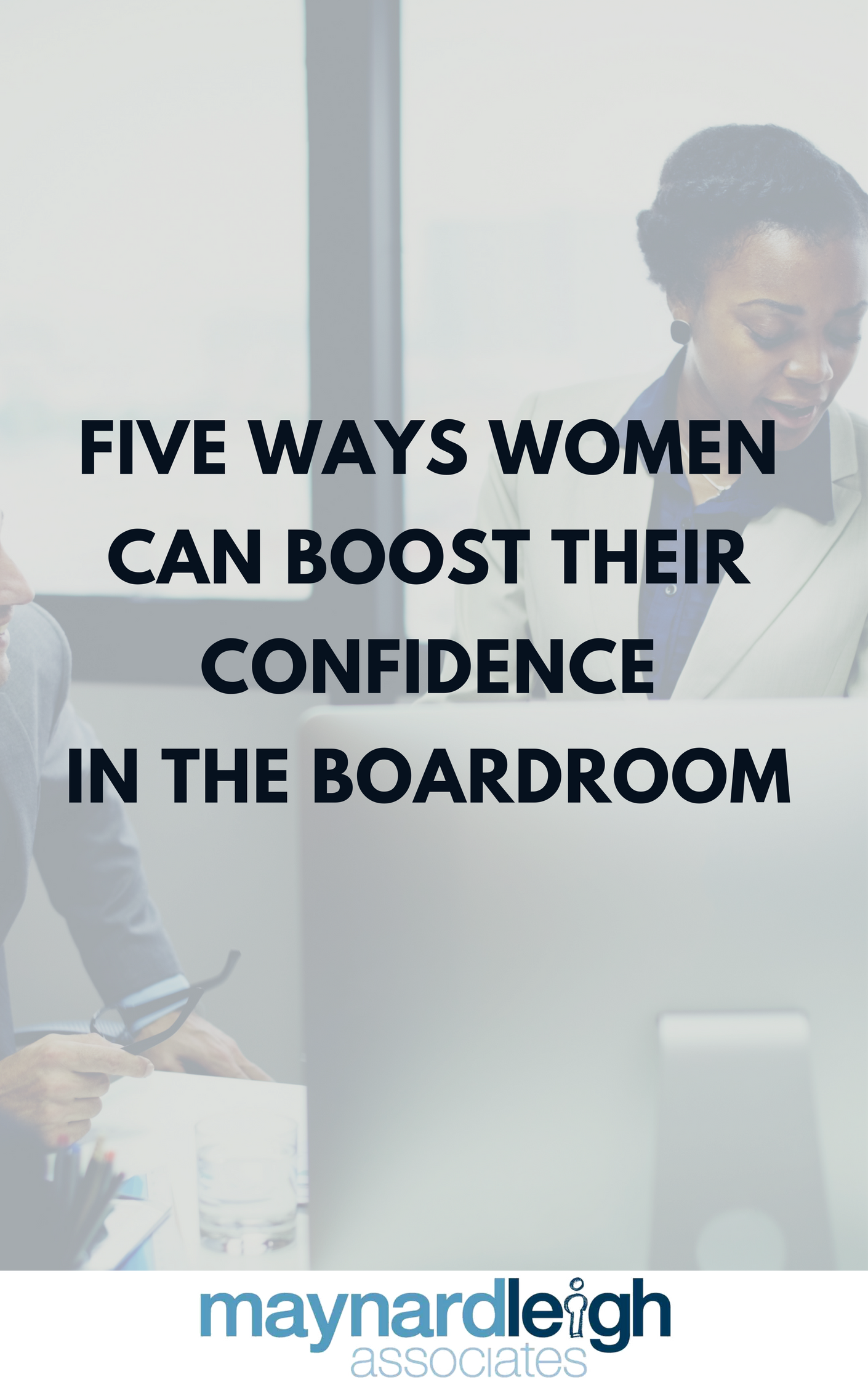 Five Ways Women Can Boost Their Confidence In The Boardroom